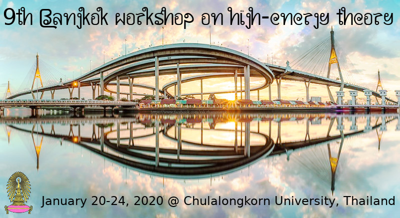9th Bangkok Workshop on High-Energy Theory, January 20-24, 2020, Chulalongkorn University, Thailand
