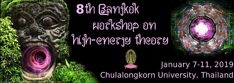 8th Bangkok Workshop on High-Energy Theory, January 7-11, 2019, Chulalongkorn University, Thailand